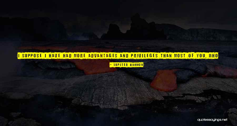 Those Who Have Enjoyed Such Privileges Quotes By Jupiter Hammon Those Who Have Enjoyed Such Privileges Quotes By Jupiter Hammon