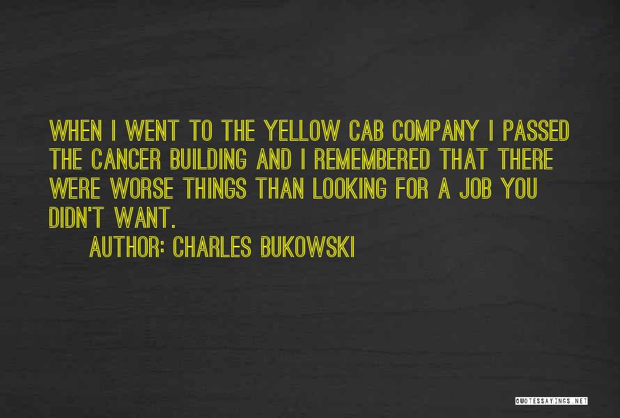 Those Who Have Passed From Cancer Quotes By Charles Bukowski