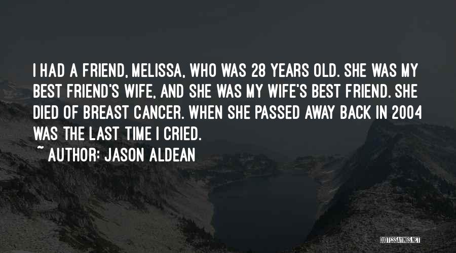 Those Who Have Passed From Cancer Quotes By Jason Aldean