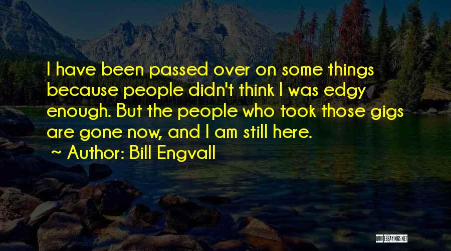 Those Who Have Passed Quotes By Bill Engvall