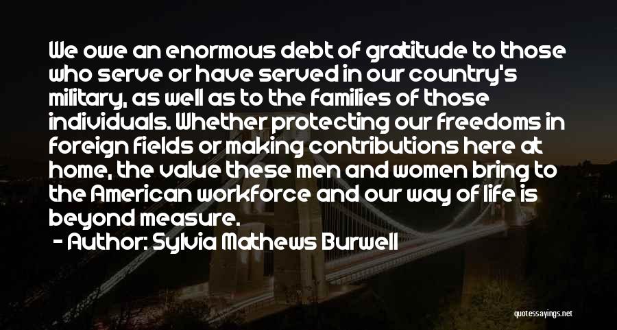 Those Who Have Served Our Country Quotes By Sylvia Mathews Burwell