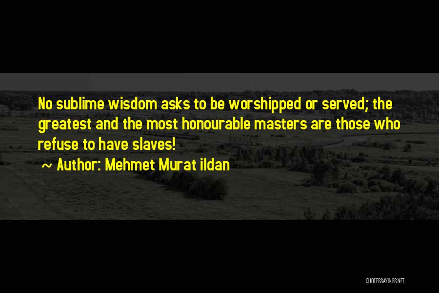 Those Who Have Served Quotes By Mehmet Murat Ildan