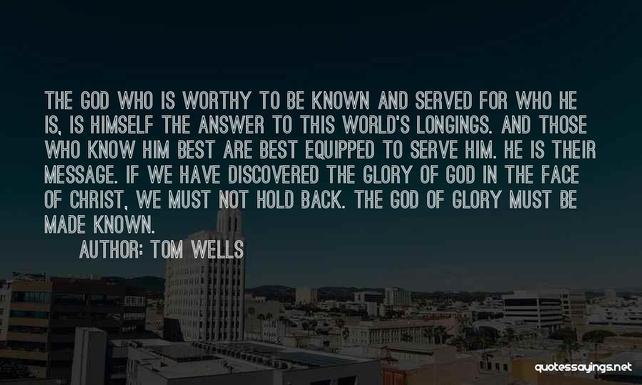 Those Who Have Served Quotes By Tom Wells