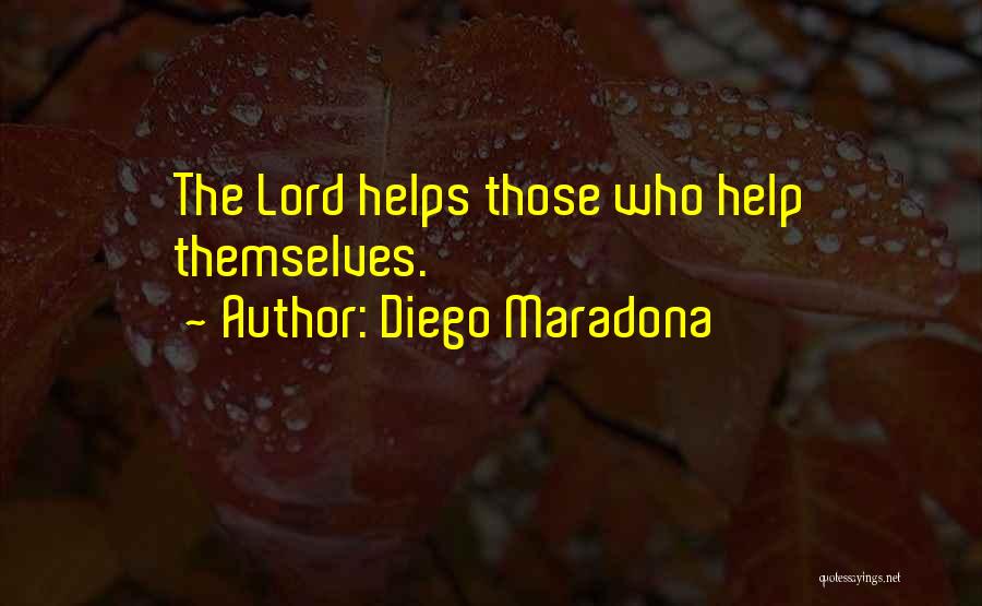 Those Who Help Themselves Quotes By Diego Maradona