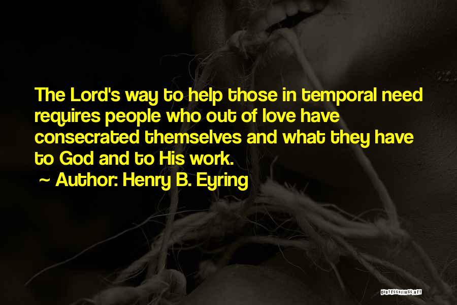 Those Who Help Themselves Quotes By Henry B. Eyring