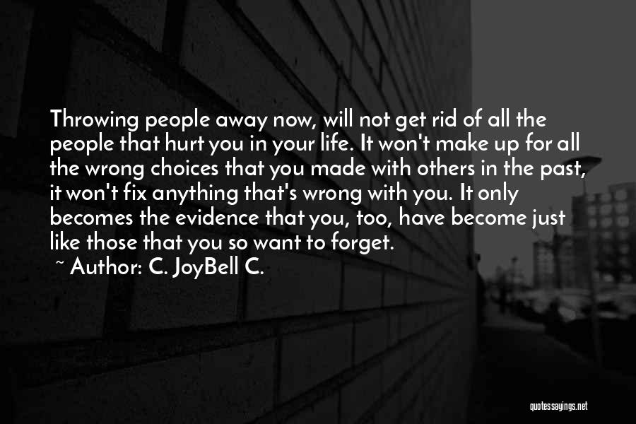 Those Who Hurt Others Quotes By C. JoyBell C.