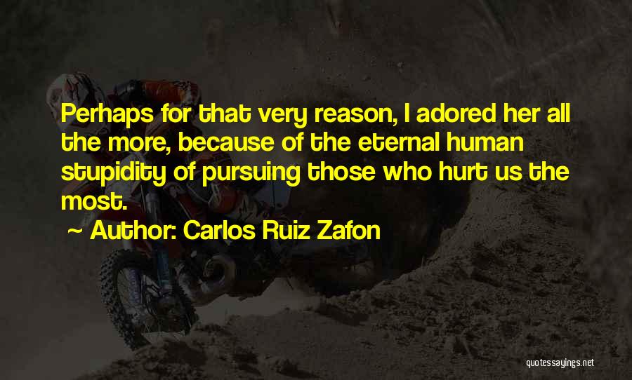 Those Who Hurt Us Quotes By Carlos Ruiz Zafon