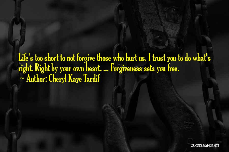 Those Who Hurt Us Quotes By Cheryl Kaye Tardif