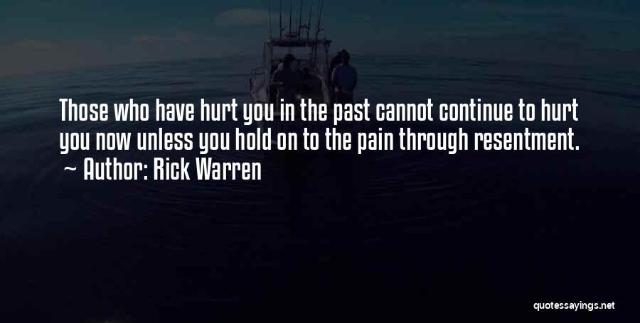 Those Who Hurt You Quotes By Rick Warren