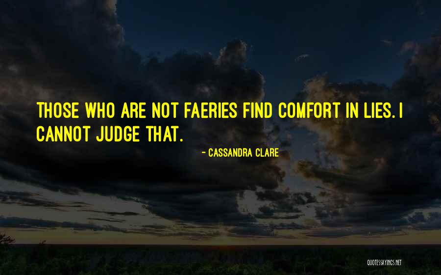 Those Who Judge Quotes By Cassandra Clare