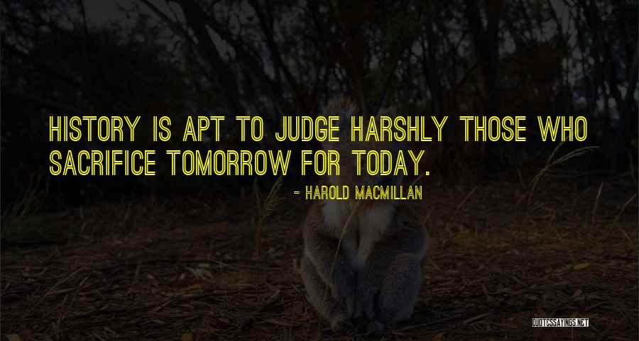 Those Who Judge Quotes By Harold Macmillan
