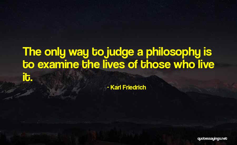 Those Who Judge Quotes By Karl Friedrich