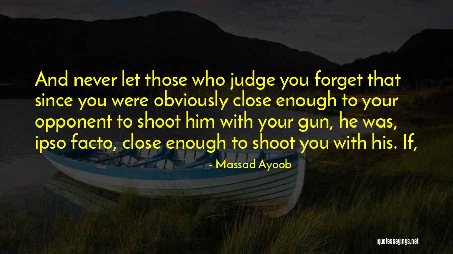 Those Who Judge Quotes By Massad Ayoob
