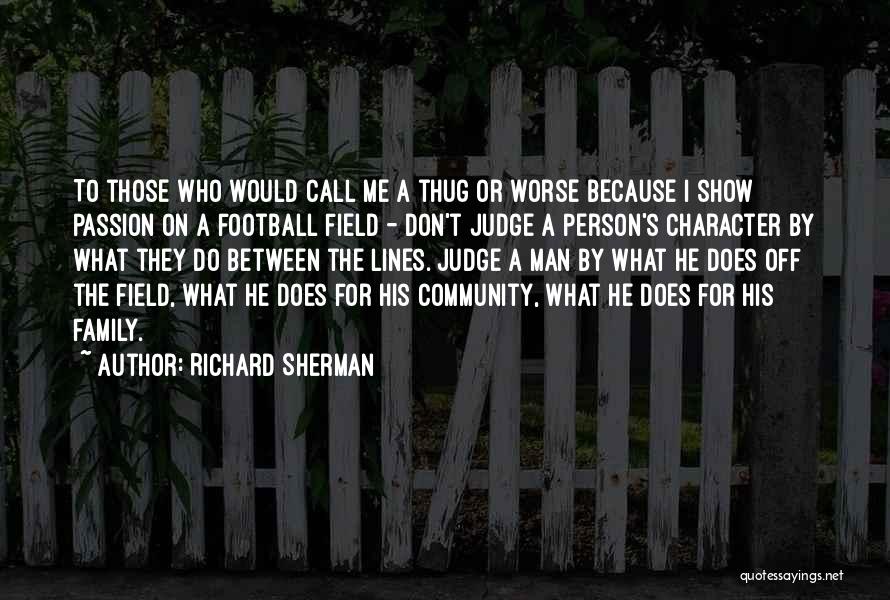 Those Who Judge Quotes By Richard Sherman