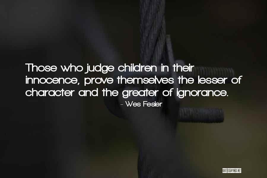 Those Who Judge Quotes By Wes Fesler