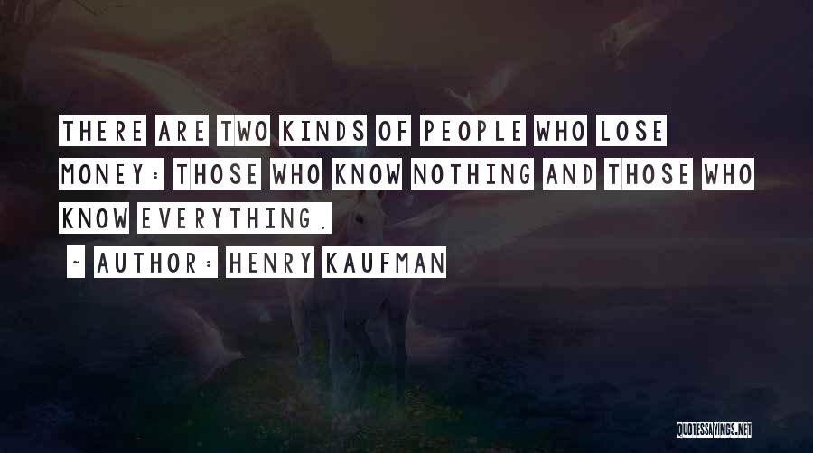 Those Who Know Everything Quotes By Henry Kaufman