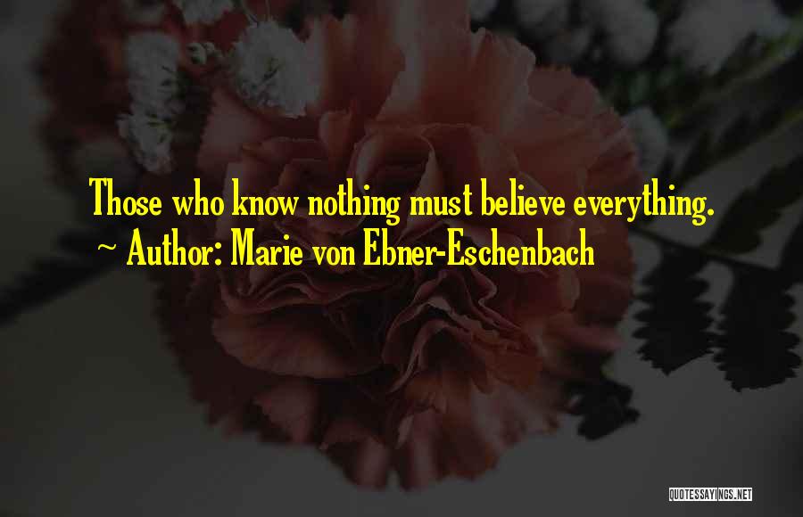 Those Who Know Everything Quotes By Marie Von Ebner-Eschenbach