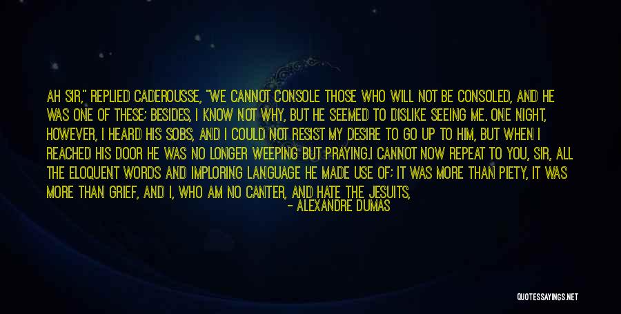 Those Who Know Me Quotes By Alexandre Dumas Those Who Know Me Quotes By Alexandre Dumas