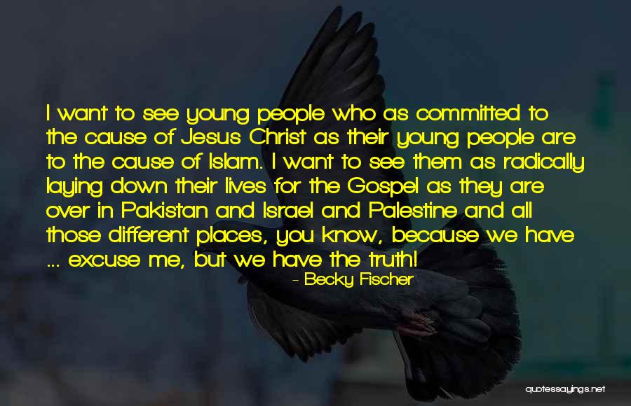 Those Who Know Me Quotes By Becky Fischer Those Who Know Me Quotes By Becky Fischer