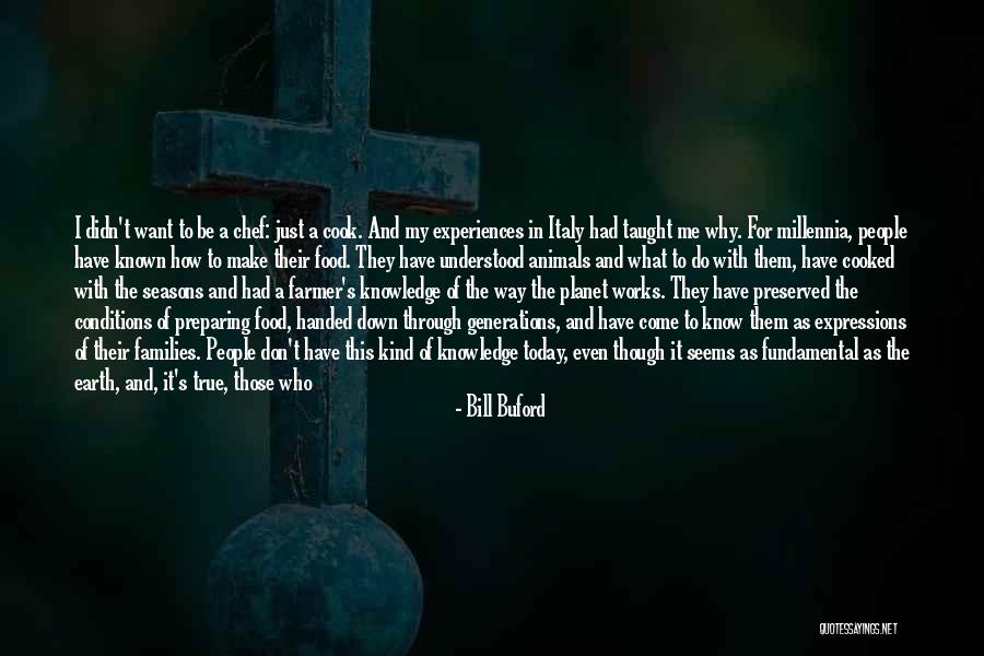 Those Who Know Me Quotes By Bill Buford Those Who Know Me Quotes By Bill Buford