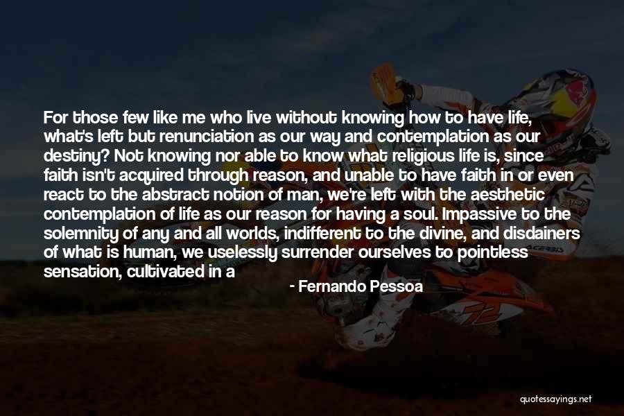Those Who Know Me Quotes By Fernando Pessoa Those Who Know Me Quotes By Fernando Pessoa