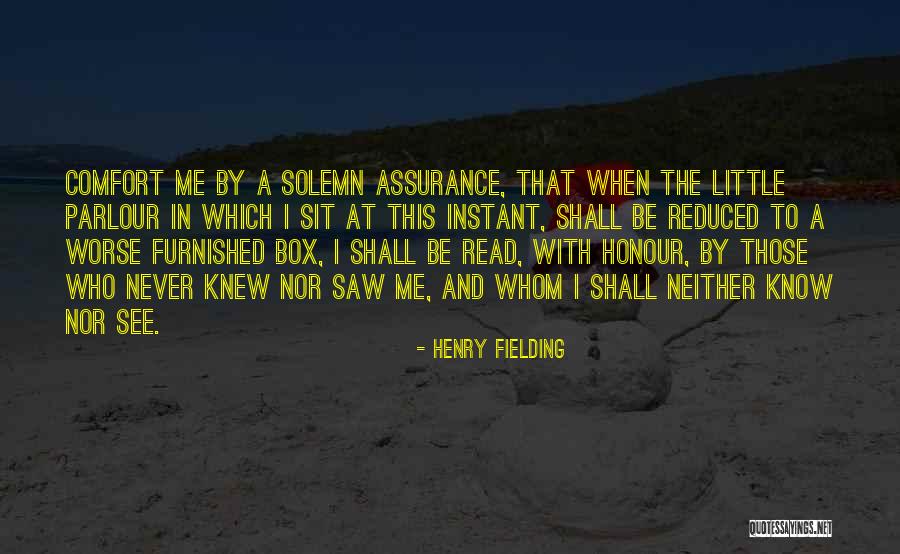 Those Who Know Me Quotes By Henry Fielding Those Who Know Me Quotes By Henry Fielding
