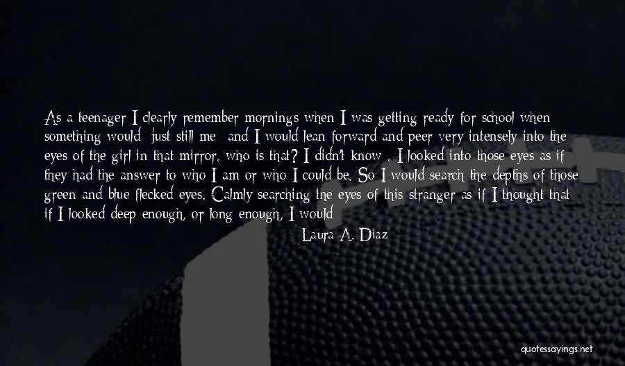 Those Who Know Me Quotes By Laura A. Diaz Those Who Know Me Quotes By Laura A. Diaz