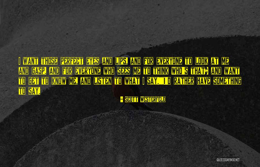Those Who Know Me Quotes By Scott Westerfeld Those Who Know Me Quotes By Scott Westerfeld