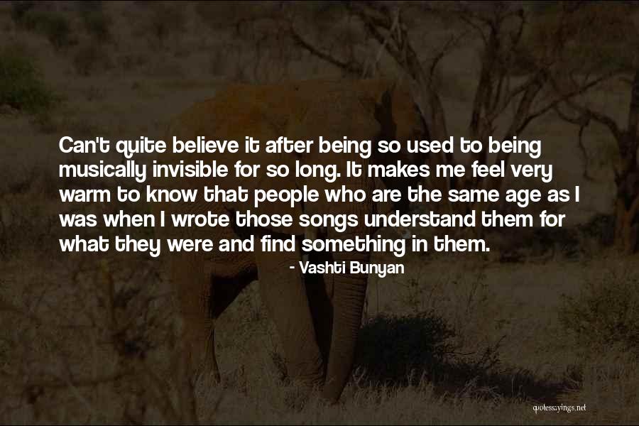Those Who Know Me Quotes By Vashti Bunyan Those Who Know Me Quotes By Vashti Bunyan