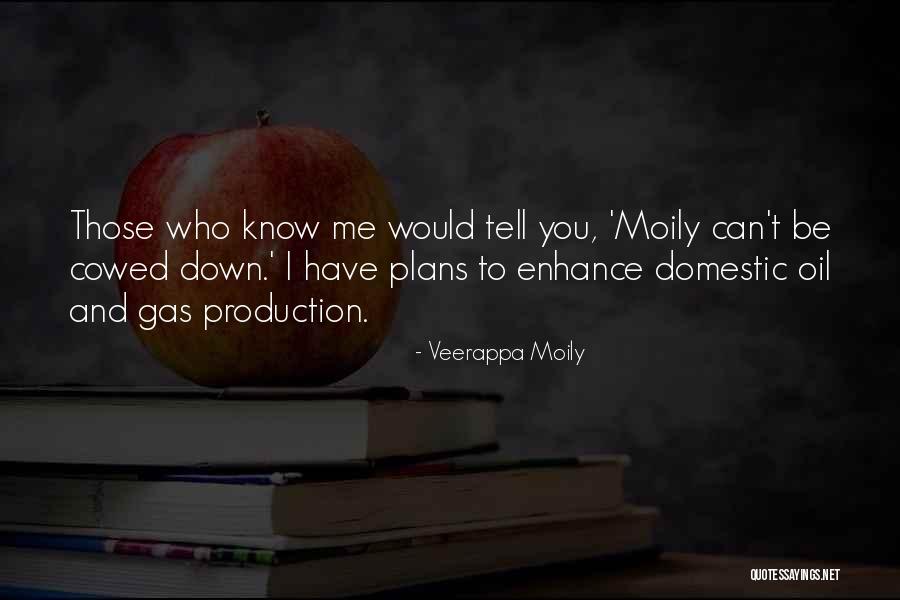 Those Who Know Me Quotes By Veerappa Moily Those Who Know Me Quotes By Veerappa Moily