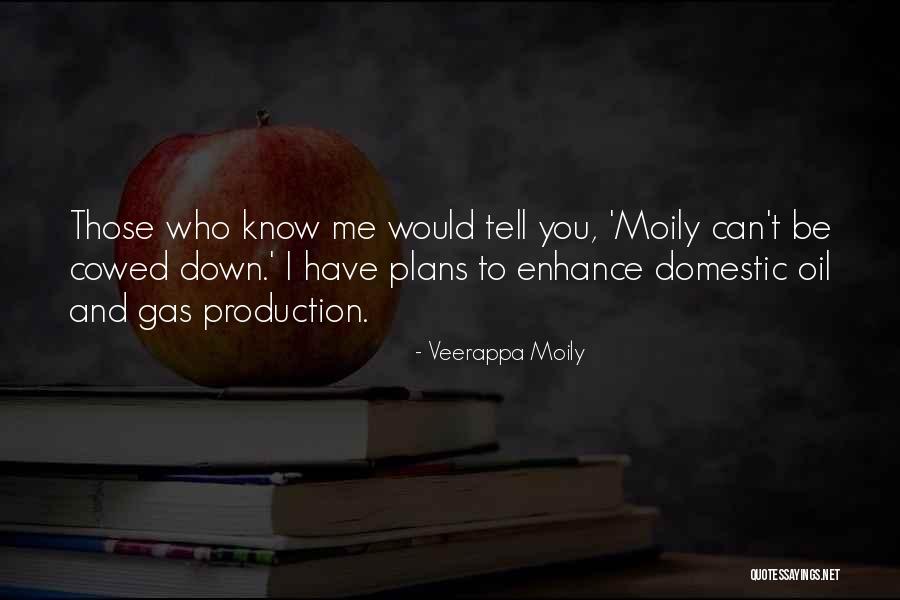 Those Who Know Me Quotes By Veerappa Moily