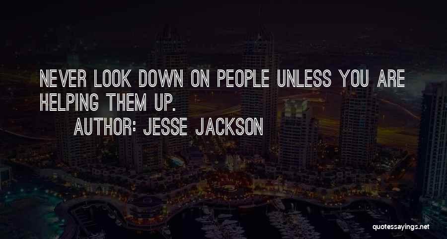 Those Who Look Down On Others Quotes By Jesse Jackson