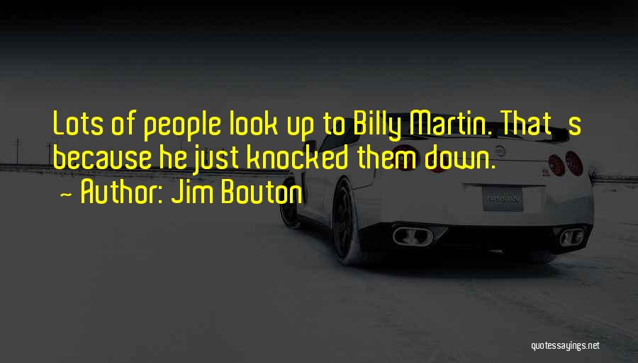 Those Who Look Down On Others Quotes By Jim Bouton