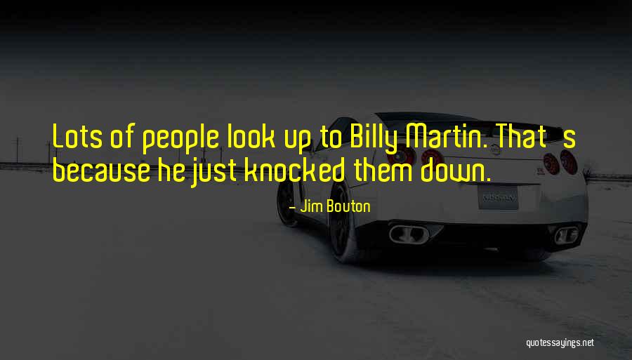 Those Who Look Down On Others Quotes By Jim Bouton Those Who Look Down On Others Quotes By Jim Bouton