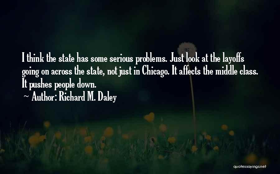 Those Who Look Down On Others Quotes By Richard M. Daley