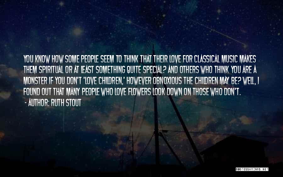 Those Who Look Down On Others Quotes By Ruth Stout