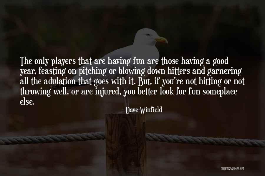 Those Who Look Down On You Quotes By Dave Winfield Those Who Look Down On You Quotes By Dave Winfield