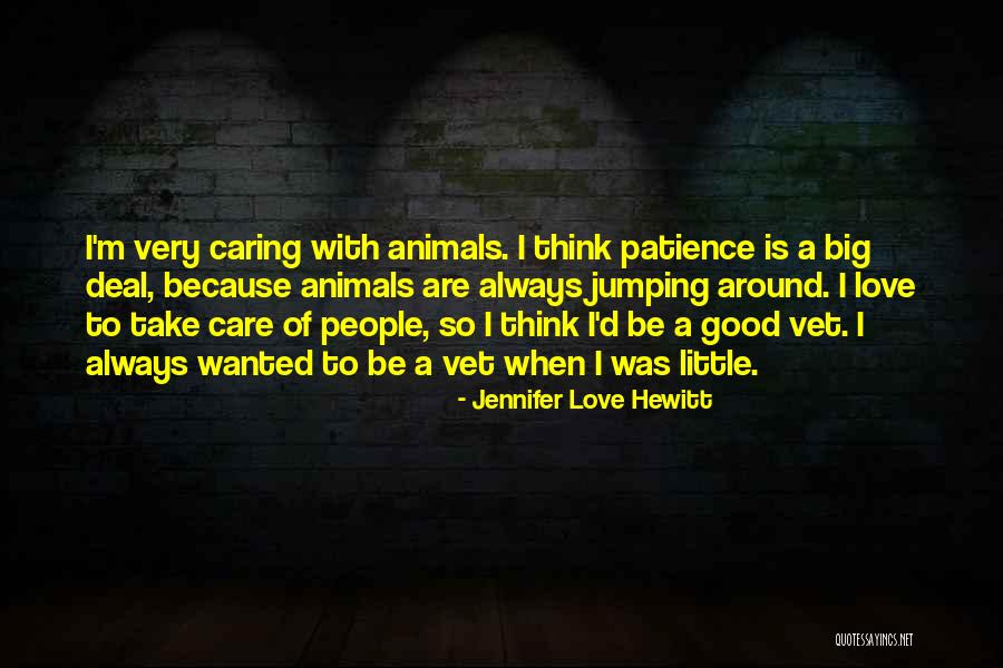 Those Who Love Animals Quotes By Jennifer Love Hewitt