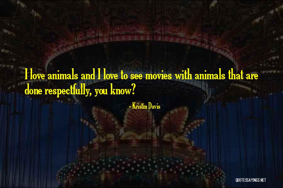 Those Who Love Animals Quotes By Kristin Davis