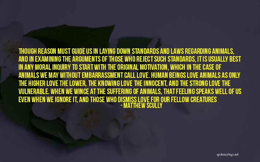 Those Who Love Animals Quotes By Matthew Scully Those Who Love Animals Quotes By Matthew Scully