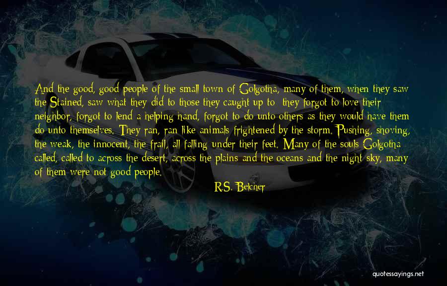 Those Who Love Animals Quotes By R.S. Belcher Those Who Love Animals Quotes By R.S. Belcher