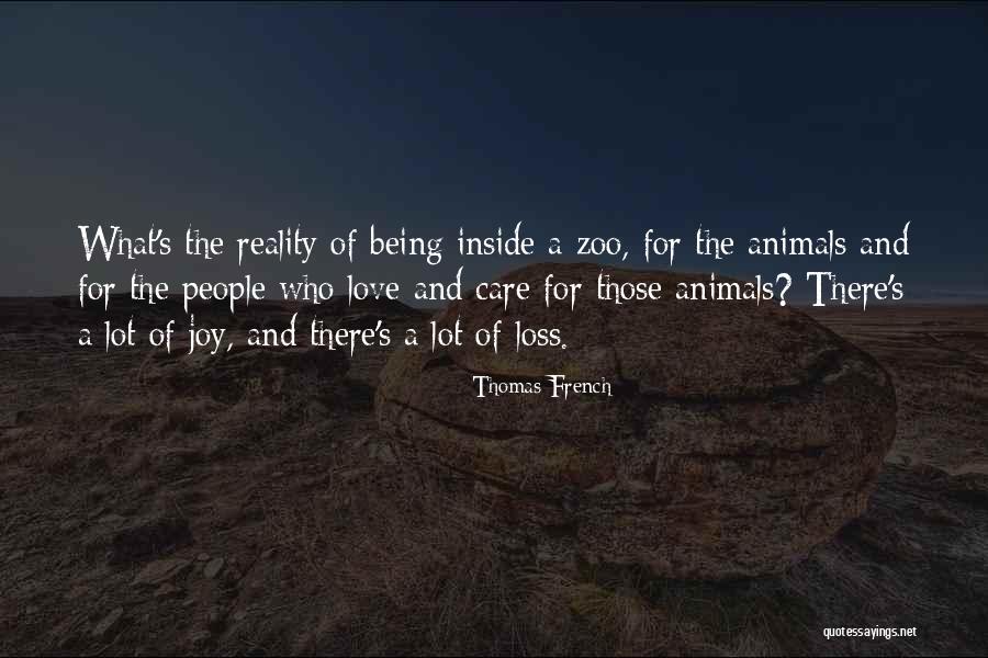 Those Who Love Animals Quotes By Thomas French Those Who Love Animals Quotes By Thomas French