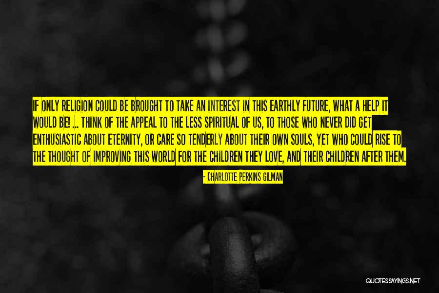 Those Who Love Us Quotes By Charlotte Perkins Gilman Those Who Love Us Quotes By Charlotte Perkins Gilman