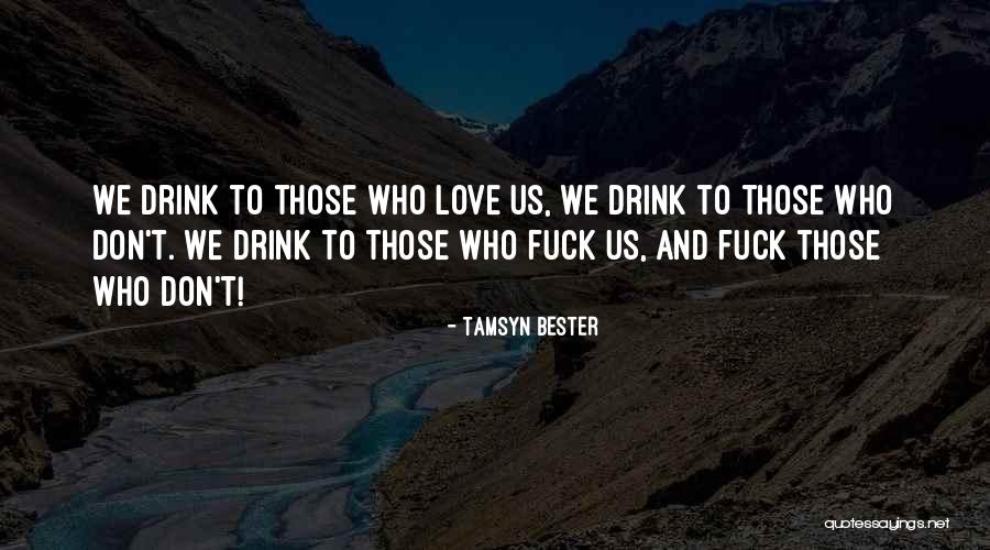 Those Who Love Us Quotes By Tamsyn Bester Those Who Love Us Quotes By Tamsyn Bester