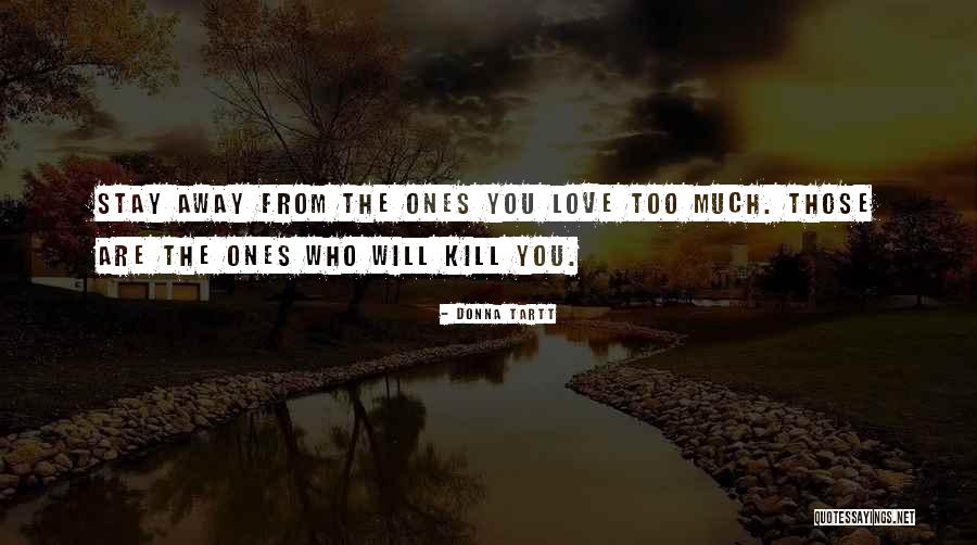 Those Who Love You Quotes By Donna Tartt Those Who Love You Quotes By Donna Tartt