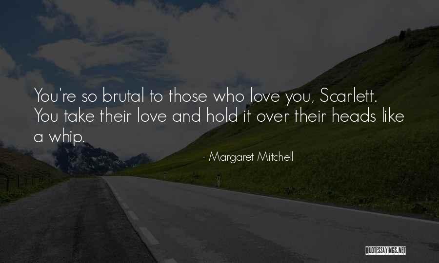 Those Who Love You Quotes By Margaret Mitchell Those Who Love You Quotes By Margaret Mitchell