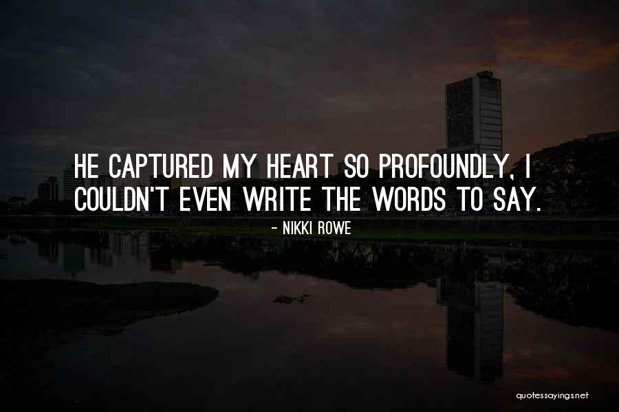 Those Who Love You Quote Quotes By Nikki Rowe Those Who Love You Quote Quotes By Nikki Rowe