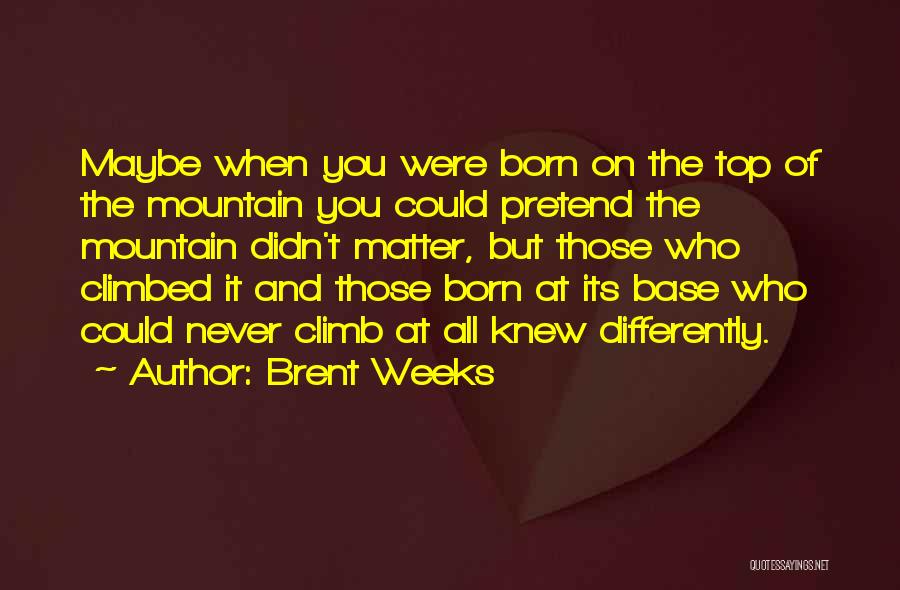 Those Who Matter Quotes By Brent Weeks