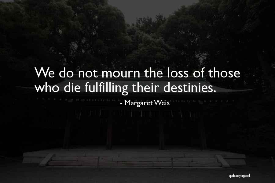 Those Who Mourn Quotes By Margaret Weis Those Who Mourn Quotes By Margaret Weis