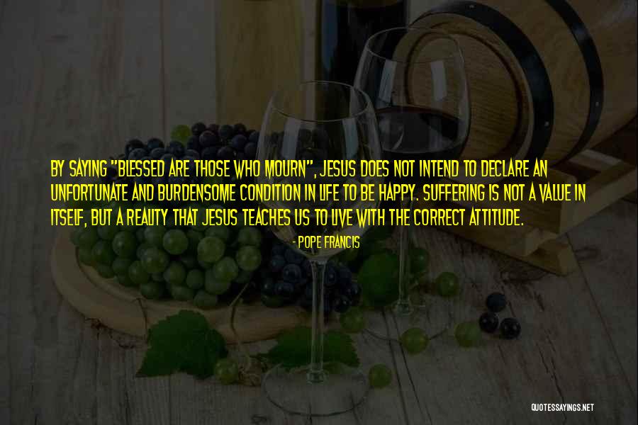 Those Who Mourn Quotes By Pope Francis Those Who Mourn Quotes By Pope Francis